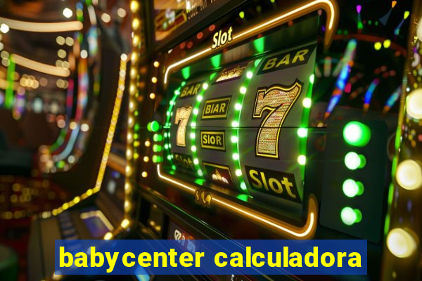 babycenter calculadora